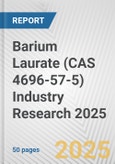 Barium Laurate (CAS 4696-57-5) Industry Research 2025: Global and Regional Market Trends 2019-2024 and Forecast to 2029- Product Image