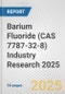 Barium Fluoride (CAS 7787-32-8) Industry Research 2025: Global and Regional Market Trends 2019-2024 and Forecast to 2029 - Product Image