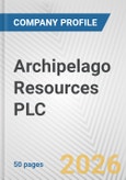 Archipelago Resources PLC Fundamental Company Report Including Financial, SWOT, Competitors and Industry Analysis- Product Image