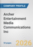 Archer Entertainment Media Communications Inc. Fundamental Company Report Including Financial, SWOT, Competitors and Industry Analysis- Product Image