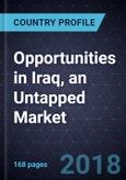 Assessment of Opportunities in Iraq, an Untapped Market, 2018- Product Image