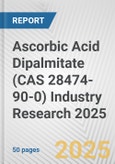 Ascorbic Acid Dipalmitate (CAS 28474-90-0) Industry Research 2025: Global and Regional Market Trends 2019-2024 and Forecast to 2029- Product Image