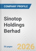 Sinotop Holdings Berhad Fundamental Company Report Including Financial, SWOT, Competitors and Industry Analysis- Product Image