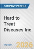 Hard to Treat Diseases Inc. Fundamental Company Report Including Financial, SWOT, Competitors and Industry Analysis- Product Image