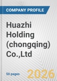 Huazhi Holding (chongqing) Co.,Ltd. Fundamental Company Report Including Financial, SWOT, Competitors and Industry Analysis- Product Image
