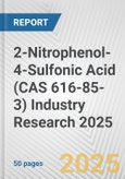 2-Nitrophenol-4-Sulfonic Acid (CAS 616-85-3) Industry Research 2025: Global and Regional Market Trends 2019-2024 and Forecast to 2029- Product Image