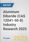 Aluminum Diboride (CAS 12041-50-8) Industry Research 2025: Global and Regional Market Trends 2019-2024 and Forecast to 2029 - Product Thumbnail Image