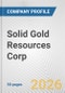 Solid Gold Resources Corp. Fundamental Company Report Including Financial, SWOT, Competitors and Industry Analysis - Product Thumbnail Image