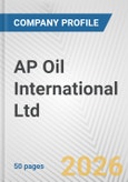 AP Oil International Ltd. Fundamental Company Report Including Financial, SWOT, Competitors and Industry Analysis- Product Image