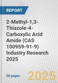 2-Methyl-1,3-Thiazole-4-Carboxylic Acid Amide (CAS 100959-91-9) Industry Research 2025: Global and Regional Market Trends 2019-2024 and Forecast to 2029- Product Image