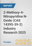 2-Methoxy-4-Nitropyridine N-Oxide (CAS 14395-39-2) Industry Research 2025: Global and Regional Market Trends 2019-2024 and Forecast to 2029- Product Image