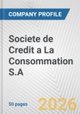 Societe de Credit a La Consommation S.A Fundamental Company Report Including Financial, SWOT, Competitors and Industry Analysis- Product Image
