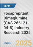 Fosaprepitant Dimeglumine (CAS 265121-04-8) Industry Research 2025: Global and Regional Market Trends 2019-2024 and Forecast to 2029- Product Image