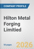 Hilton Metal Forging Limitied Fundamental Company Report Including Financial, SWOT, Competitors and Industry Analysis- Product Image