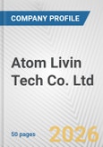 Atom Livin Tech Co. Ltd. Fundamental Company Report Including Financial, SWOT, Competitors and Industry Analysis- Product Image