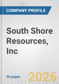 South Shore Resources, Inc. Fundamental Company Report Including Financial, SWOT, Competitors and Industry Analysis- Product Image