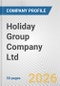 Holiday Group Company Ltd. Fundamental Company Report Including Financial, SWOT, Competitors and Industry Analysis - Product Thumbnail Image