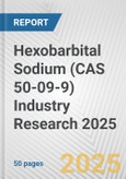 Hexobarbital Sodium (CAS 50-09-9) Industry Research 2025: Global and Regional Market Trends 2019-2024 and Forecast to 2029- Product Image