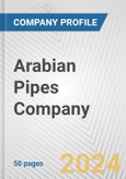 Arabian Pipes Company Fundamental Company Report Including Financial, SWOT, Competitors and Industry Analysis- Product Image