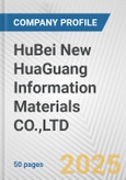 HuBei New HuaGuang Information Materials CO.,LTD Fundamental Company Report Including Financial, SWOT, Competitors and Industry Analysis- Product Image