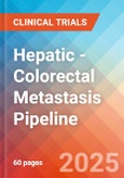 Hepatic - Colorectal Metastasis - Pipeline Insight, 2024- Product Image