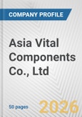 Asia Vital Components Co., Ltd. Fundamental Company Report Including Financial, SWOT, Competitors and Industry Analysis- Product Image