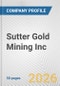 Sutter Gold Mining Inc. Fundamental Company Report Including Financial, SWOT, Competitors and Industry Analysis - Product Thumbnail Image