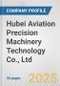Hubei Aviation Precision Machinery Technology Co., Ltd. Fundamental Company Report Including Financial, SWOT, Competitors and Industry Analysis - Product Thumbnail Image