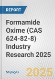 Formamide Oxime (CAS 624-82-8) Industry Research 2025: Global and Regional Market Trends 2019-2024 and Forecast to 2029- Product Image