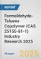 Formaldehyde-Toluene Copolymer (CAS 25155-81-1) Industry Research 2025: Global and Regional Market Trends 2019-2024 and Forecast to 2029 - Product Thumbnail Image