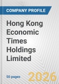 Hong Kong Economic Times Holdings Limited Fundamental Company Report Including Financial, SWOT, Competitors and Industry Analysis- Product Image