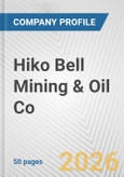 Hiko Bell Mining & Oil Co. Fundamental Company Report Including Financial, SWOT, Competitors and Industry Analysis- Product Image