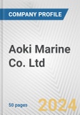 Aoki Marine Co. Ltd. Fundamental Company Report Including Financial, SWOT, Competitors and Industry Analysis- Product Image