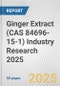 Ginger Extract (CAS 84696-15-1) Industry Research 2025: Global and Regional Market Trends 2019-2024 and Forecast to 2029 - Product Image