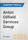 Anton Oilfield Services Group Fundamental Company Report Including Financial, SWOT, Competitors and Industry Analysis- Product Image