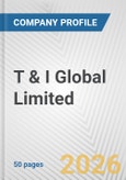T & I Global Limited Fundamental Company Report Including Financial, SWOT, Competitors and Industry Analysis- Product Image