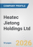 Heatec Jietong Holdings Ltd Fundamental Company Report Including Financial, SWOT, Competitors and Industry Analysis- Product Image