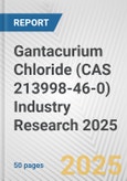 Gantacurium Chloride (CAS 213998-46-0) Industry Research 2025: Global and Regional Market Trends 2019-2024 and Forecast to 2029- Product Image