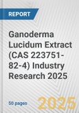 Ganoderma Lucidum Extract (CAS 223751-82-4) Industry Research 2025: Global and Regional Market Trends 2019-2024 and Forecast to 2029- Product Image