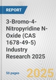 3-Bromo-4-Nitropyridine N-Oxide (CAS 1678-49-5) Industry Research 2025: Global and Regional Market Trends 2019-2024 and Forecast to 2029- Product Image