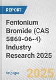 Fentonium Bromide (CAS 5868-06-4) Industry Research 2025: Global and Regional Market Trends 2019-2024 and Forecast to 2029- Product Image