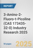 3-Amino-2-Fluoro-t-Picoline (CAS 173435-32-0) Industry Research 2025: Global and Regional Market Trends 2019-2024 and Forecast to 2029- Product Image