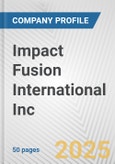 Impact Fusion International Inc. Fundamental Company Report Including Financial, SWOT, Competitors and Industry Analysis- Product Image