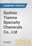 Suzhou Tianma Specialty Chemicals Co., Ltd. Fundamental Company Report Including Financial, SWOT, Competitors and Industry Analysis- Product Image