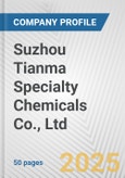 Suzhou Tianma Specialty Chemicals Co., Ltd. Fundamental Company Report Including Financial, SWOT, Competitors and Industry Analysis- Product Image