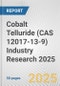 Cobalt Telluride (CAS 12017-13-9) Industry Research 2025: Global and Regional Market Trends 2019-2024 and Forecast to 2029 - Product Thumbnail Image