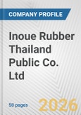 Inoue Rubber Thailand Public Co. Ltd. Fundamental Company Report Including Financial, SWOT, Competitors and Industry Analysis- Product Image