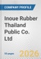 Inoue Rubber Thailand Public Co. Ltd. Fundamental Company Report Including Financial, SWOT, Competitors and Industry Analysis - Product Thumbnail Image