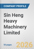 Sin Heng Heavy Machinery Limited Fundamental Company Report Including Financial, SWOT, Competitors and Industry Analysis- Product Image