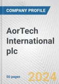 AorTech International plc Fundamental Company Report Including Financial, SWOT, Competitors and Industry Analysis- Product Image